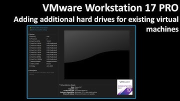 VMware Workstation: Adding additional hard drives for existing virtual machines
