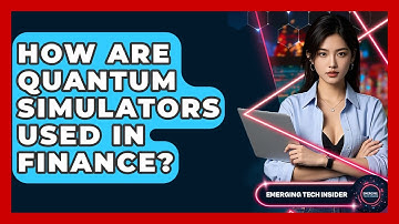 How Are Quantum Simulators Used In Finance? | Emerging Tech Insider