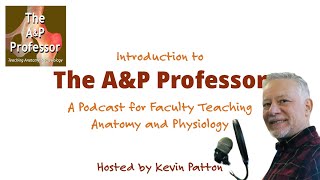 Intro to The A&P Professor Podcast for Faculty Teaching Anatomy and Physiology