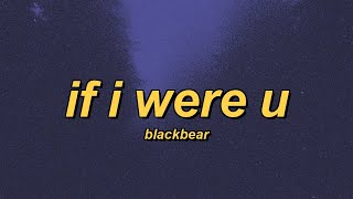 Blackbear - If I Were U With Lauv Slowed Reverb Lyrics