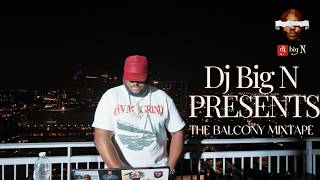 2026 AFROBEATS & AMAPIANO MIX | DJ  BIG N | The Balcony Mixtape