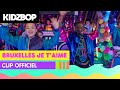 Kidz bop kids  bruxelles je taime clip officiel album kidz bop super pop