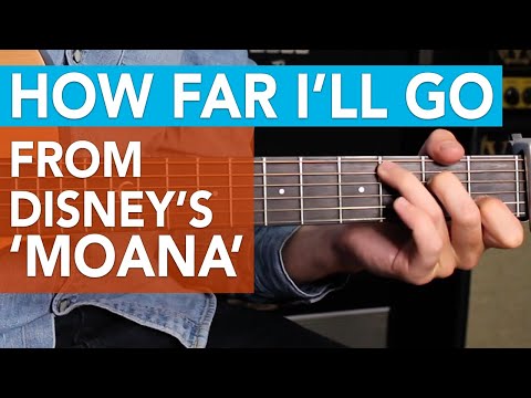 How to play "HOW FAR I'LL GO" from Disney's MOANA - Disney Songs on Guitar