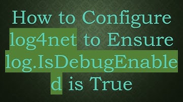 How to Configure log4net to Ensure log.IsDebugEnabled is True