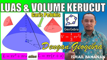 PENGERTIAN KERUCUT,LUAS DAN VOLUME dengan Geogebra