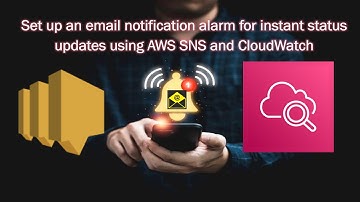 How to Create Email Notification Alarm for Instant Status Using AWS SNS and CloudWatch