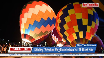 Đêm hoa đăng khinh khí cầu tại TP Thanh Hóa | Báo Thanh Hóa
