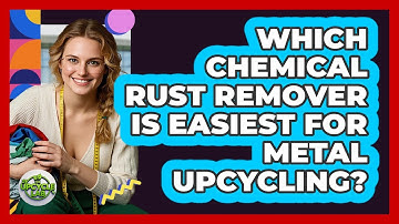 Which chemical rust remover is easiest for metal upcycling?