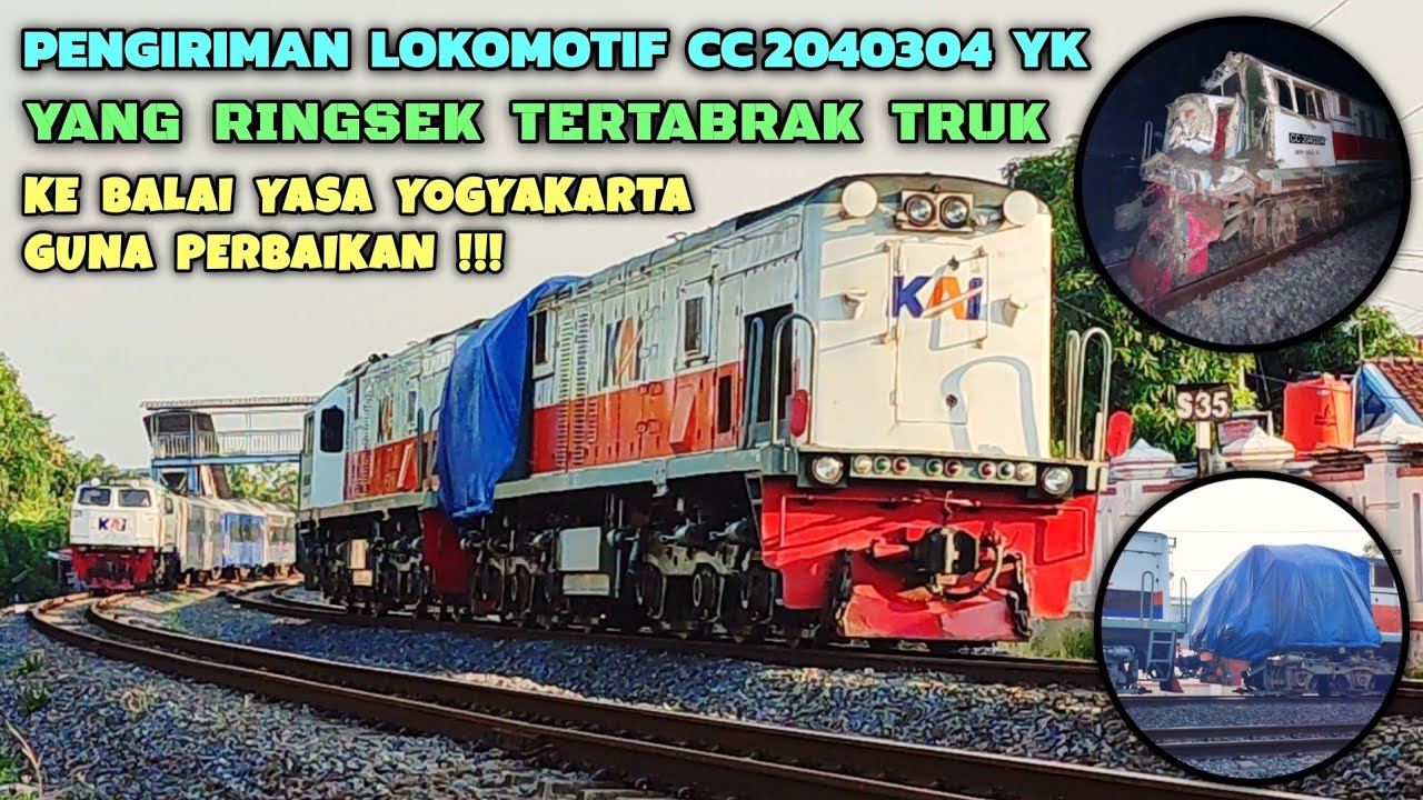 LOKOMOTIF RINGSEK TERTABRAK TRUK, CC 2040304 YK DIKIRIM KE BALAI YASA YOGYAKARTA GUNA DIPERBAIKI !!