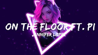 Jennifer Lopez - On The Floor ft. Pitbull  || Music Dawson