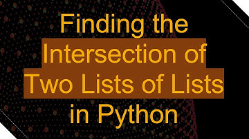 Finding the Intersection of Two Lists of Lists in Python