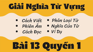 Giải Nghĩa Từ Vựng Bài 13 Quyển 1 Giáo trình Hán Ngữ Tổng Hợp | Tiểu Nguyệt Học Tiếng Trung