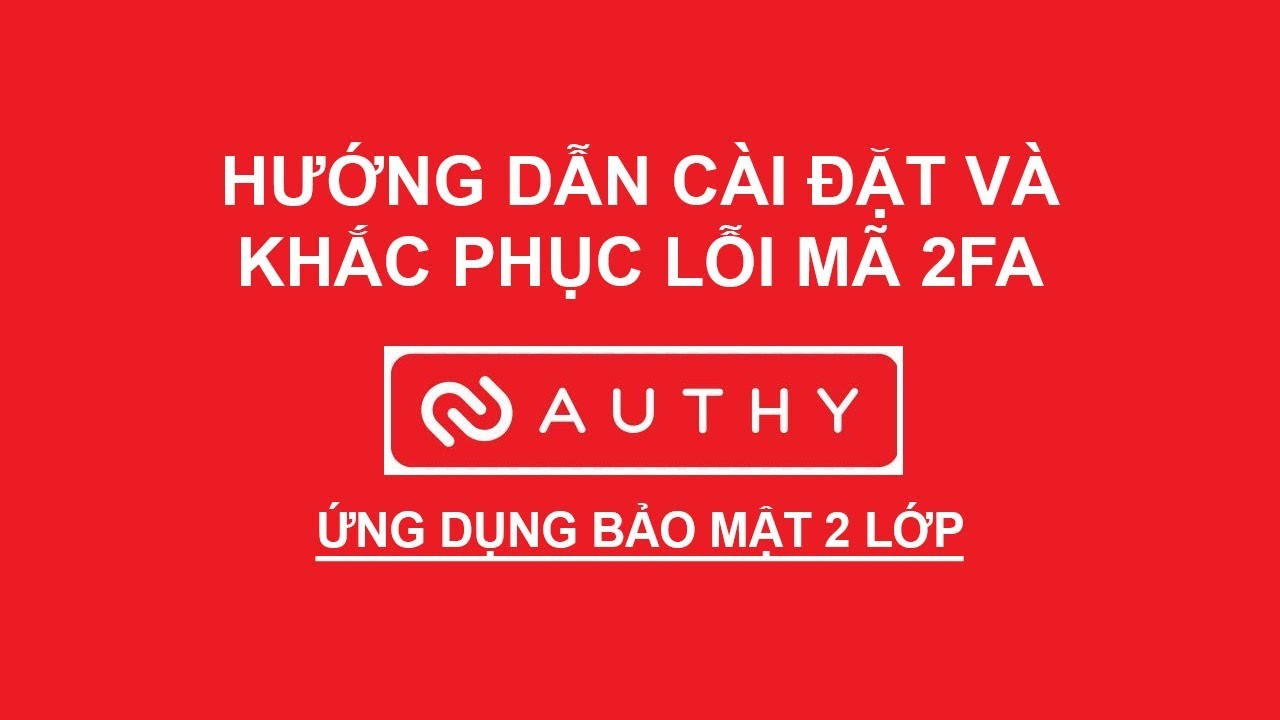 Authy 2FA | Hướng dẫn cài đặt và khắc phục lỗi ứng dụng authy 2fa trên ...