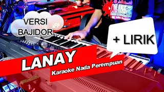 Lanay | KARAOKE DANGDUT KOPLO TANPA VOKAL VERSI BAJIDOR | NADA CEWEK