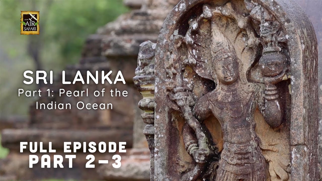 Sri Lanka Part 1: Pearl of the Indian Ocean | Asian Air Safari S11 EP3 ...