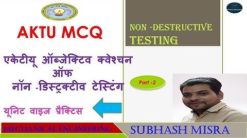 Non-Destructive Testing I AKTU I MCQ I B.Tech  I 4th & 8th Semester  I Subhash Sir I Part-2