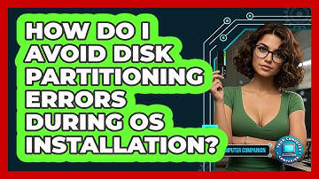 How Do I Avoid Disk Partitioning Errors During OS Installation? - Your Computer Companion