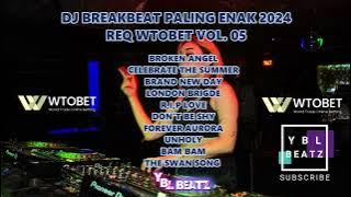 DJ BREAKBEAT  BROKEN ANGEL PALING ENAK 2024 SPECIAL REQ WTOBET VOL  05 By Y.B.L Beatz