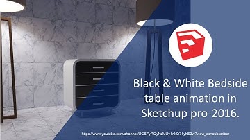 Black & White Bedside table animation in SketchUp Pro-2016.