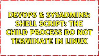 Celebrity DevOps & SysAdmins: Shell script: the child process do not terminate in linux Net Worth