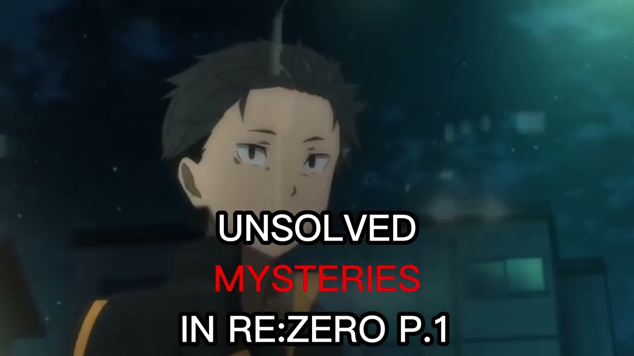 Unsolved Mysteries in Re:Zero