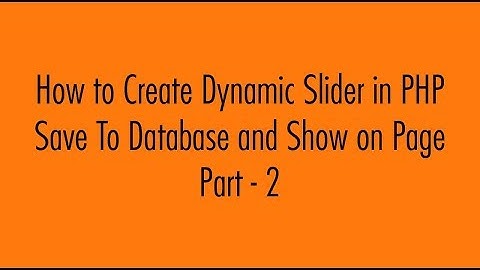 Save Image to Database - Create Dynamic Slider in PHP - Part - 2