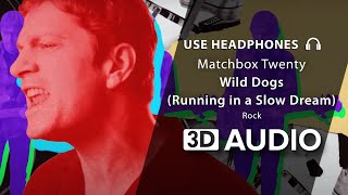 Matchbox Twenty - Wild Dogs (Running in a Slow Dream) (3D Audio) 🎧