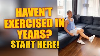 Haven’t Exercised in Years? START here!