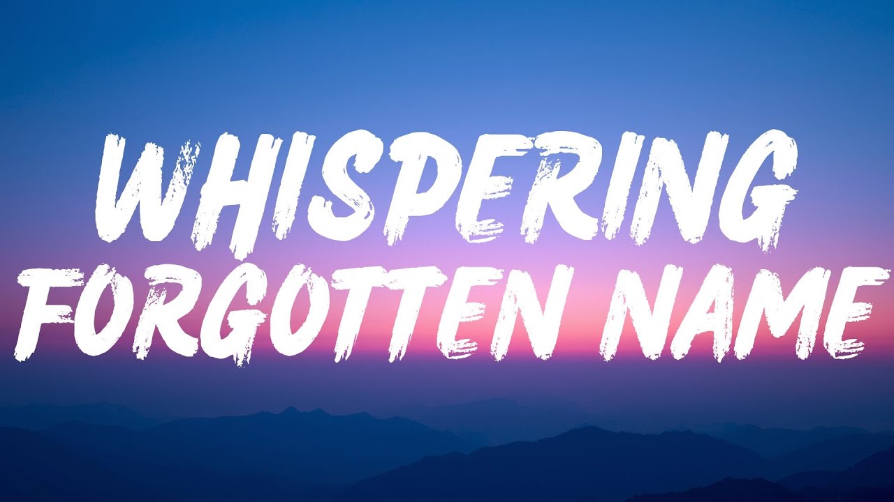Whispering Forgotten Name (Lyrics)