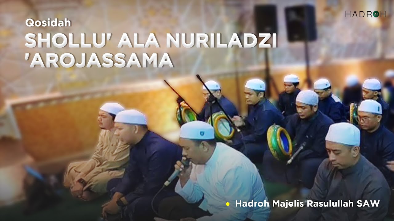 QOSHIDAH SHOLLU' ALA NURILADZI 'AROJASSAMA | HADROH MAJELIS RASULULLAH SAW