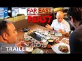 Far east feast  official trailer  reality series