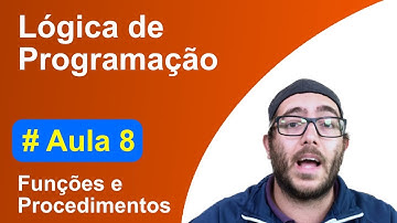 Curso de Lógica de programação e algoritmos - Aula #8 - FUNÇÕES E PROCEDIMENTOS