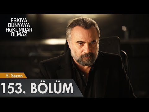 Eşkıya Dünyaya Hükümdar Olmaz 153. Bölüm