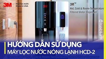 Cách Sử Dụng Và Xử Lý Các Báo Lỗi Của Máy Lọc Nước Nóng Lạnh 3M HCD-2 - Hàng Chính Hãng 3M | HAPA.VN