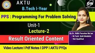PPS I Lec-2 I Unit-1 I Programming For Problem-Solving I By Dr. Nidhi Parashar Gateway ClassesI AKTU