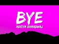 Aditya Bhardwaj  - Bye (Lyrics)