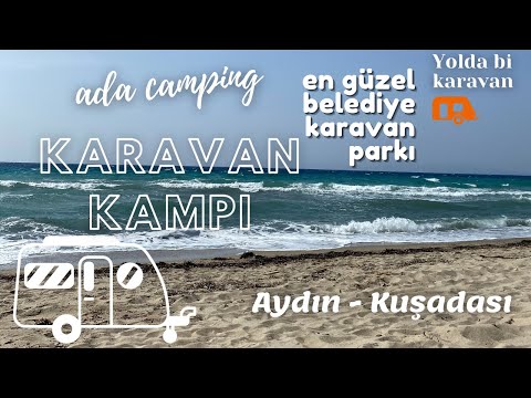 Kuşadası Ada Camping | Tüm belediyelere örnek olacak bir kamp alanı | Yeni karavanla ilk kamp