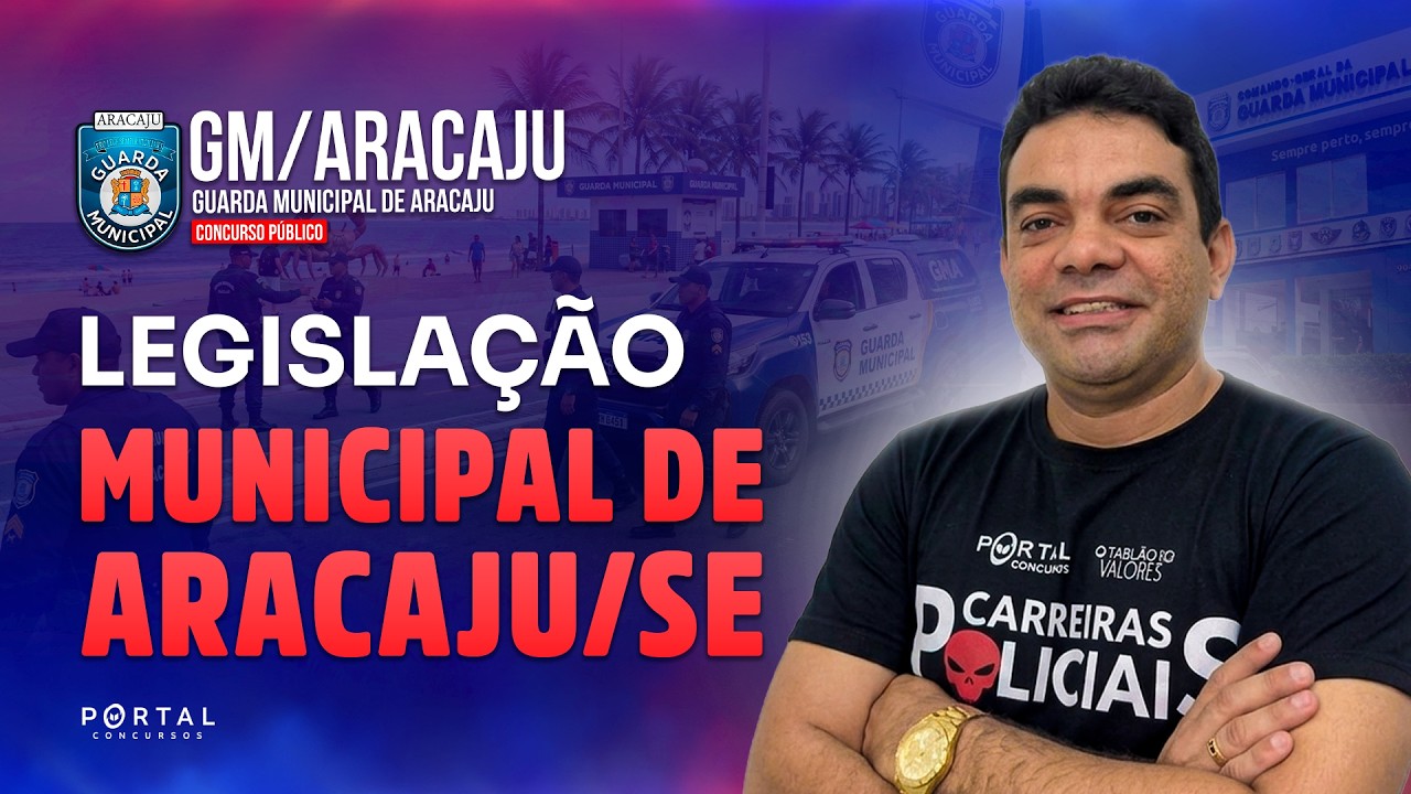 CONCURSO GM ARACAJU/SE: LEGISLAÇÃO MUNICIPAL DE ARACAJU/SE | Com o Profº. Plínio Rocha