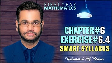 Smart Syllabus | First Year Mathematics | Chapter 6 | Exercise 6.4 | Muhammad Atif Firdous