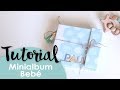 Tutorial: Cómo Hacer Un Minialbum Para Bebé