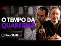 A Quaresma | Participação do Pe. Gabriel Vila Verde