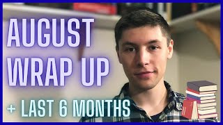 August Wrap Up + Last 6 Months | An Erudite Adventure