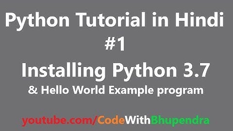 Python Tutorial for Beginners in Hindi | #1 Installing Python 3.7