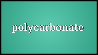 Polycarbonate Meaning