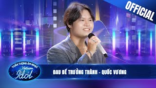 Quốc Vương Đau Để Trưởng Thành vô cùng da diết khiến người nghe bật khóc | Vietnam Idol 2023