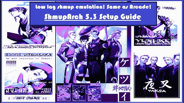 LOW LAG Shmup Emulation, Plays like Arcade! ShmupArch 5.3 Introduction and Setup Guide