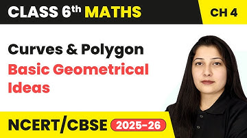 Curves and Polygon - Basic Geometrical Ideas | Class 6 Maths Chapter 4 | CBSE 2025-26