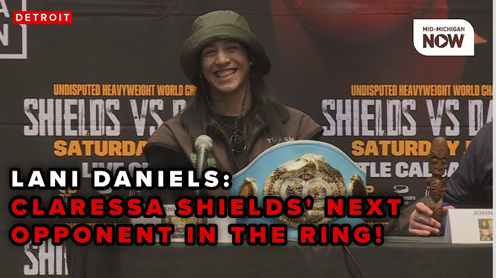 Get to know Claressa Shields' next opponent in the ring: Lani Daniels