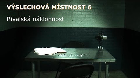 Výslechová místnost 6 - Rivalská náklonnost