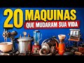 20 MÁQUINAS QUE MUDARAM SUA VIDA!